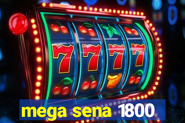 mega sena 1800